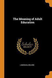 Cover image for The Meaning of Adult Education