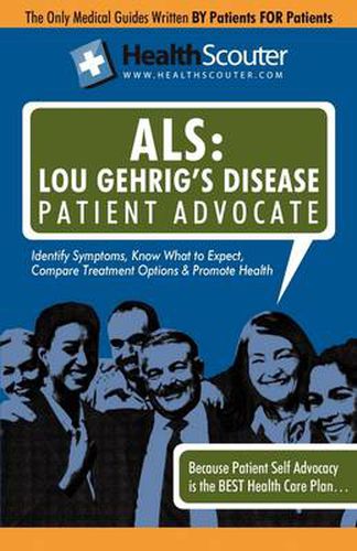 Cover image for Healthscouter ALS: Lou Gehrig's Disease Patient Advocate: Amyotrophic Lateral Sclerosis Symptoms and ALS Treatment