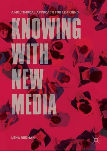 Knowing with New Media: A Multimodal Approach for Learning