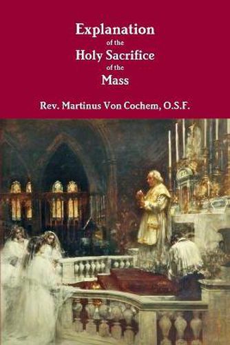 Cover image for Explanation of the Holy Sacrifice of the Mass