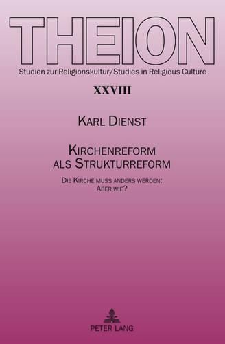 Kirchenreform ALS Strukturreform: Die Kirche Muss Anders Werden: Aber Wie?