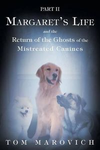 Cover image for Part Two Margaret's Life and the Return of the Ghosts of the Mistreated Canines