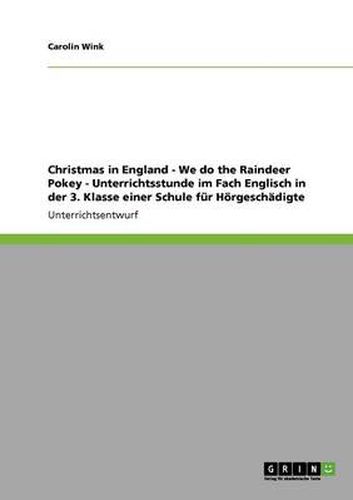 Cover image for Christmas in England - We do the Raindeer Pokey - Unterrichtsstunde im Fach Englisch in der 3. Klasse einer Schule fur Hoergeschadigte