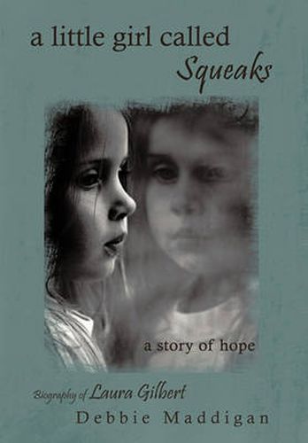 Cover image for a Little Girl Called Squeaks: A Story of Hope