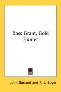 Cover image for Ross Grant, Gold Hunter