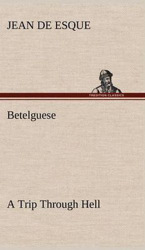 Cover image for Betelguese A Trip Through Hell