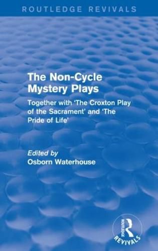 Cover image for The Non-Cycle Mystery Plays (Routledge Revivals): Together with 'The Croxton Play of the Sacrament' and 'The Pride of Life