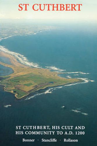 St Cuthbert, his Cult and his Community to AD 1200