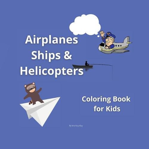 Cover image for Airplanes, Ships and Helicopters: Coloring book for kids