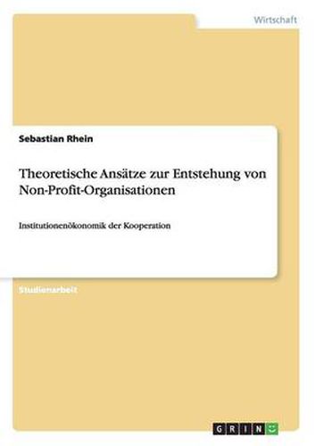 Cover image for Theoretische Ansatze zur Entstehung von Non-Profit-Organisationen: Institutionenoekonomik der Kooperation