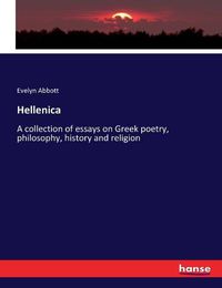 Cover image for Hellenica: A collection of essays on Greek poetry, philosophy, history and religion