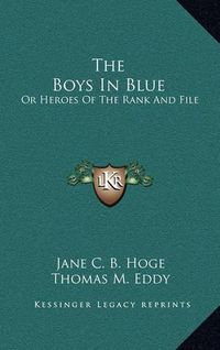 Cover image for The Boys in Blue: Or Heroes of the Rank and File