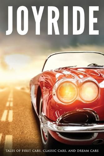 Cover image for Joyride: Tales of First Cars, Classic Cars, and Dream Cars