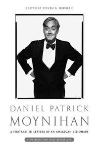 Cover image for Daniel Patrick Moynihan: A Portrait in Letters of an American Visionary