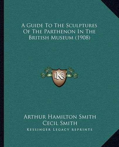 A Guide to the Sculptures of the Parthenon in the British Museum (1908)