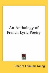 Cover image for An Anthology of French Lyric Poetry