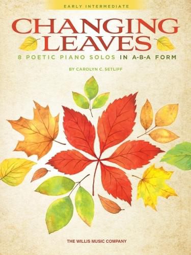 Cover image for Changing Leaves: 8 Poetic Piano Solos in Aba Form