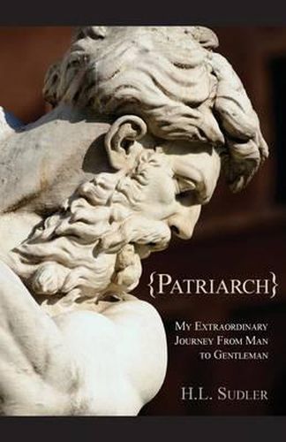 Cover image for Patriarch: My Extraordinary Journey from Man to Gentleman