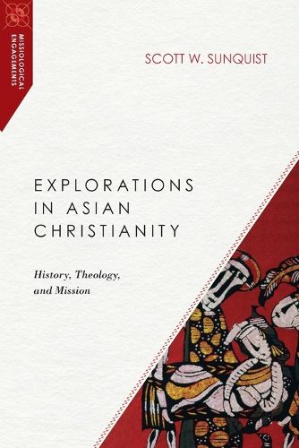 Cover image for Explorations in Asian Christianity - History, Theology, and Mission