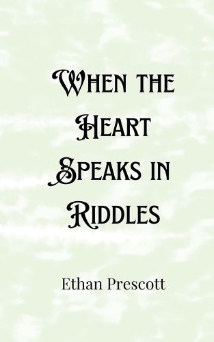 Cover image for When the Heart Speaks in Riddles