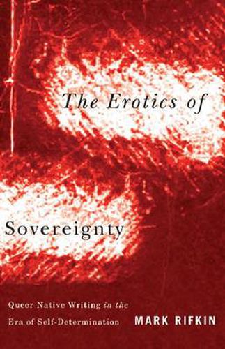 Cover image for Erotics of Sovereignty: Queer Native Writing in the Era of Self-Determination