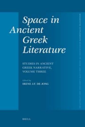 Space in Ancient Greek Literature: Studies in Ancient Greek Narrative, Volume Three