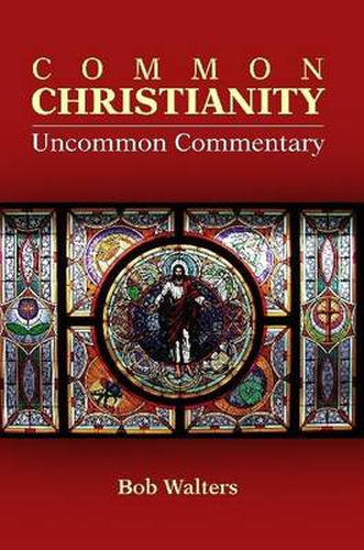 Cover image for Common Christianity / Uncommon Commentary