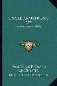 Cover image for Uncle Armstrong V2: A Narrative (1866)