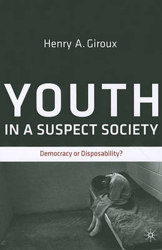 Cover image for Youth in a Suspect Society: Democracy or Disposability?