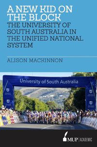 Cover image for A New Kid on the Block: The University of South Australia in the Unified National System