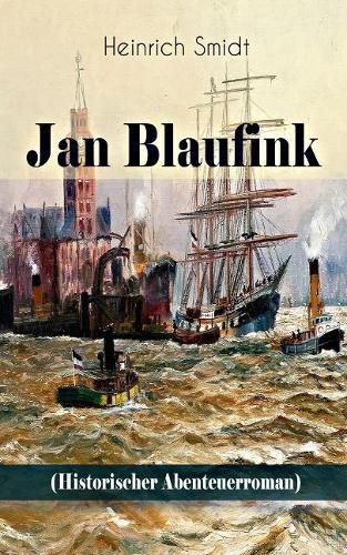 Cover image for Jan Blaufink (Historischer Abenteuerroman): Eine hamburgische Erz hlung - See und Theater