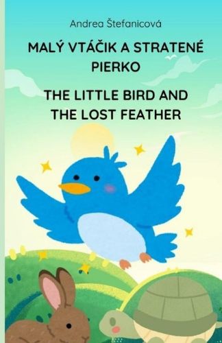 Cover image for The Little Bird and the Lost Feather/Maly vtačik a stratene pierko