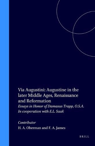 Cover image for Via Augustini: Augustine in the later Middle Ages, Renaissance and Reformation: Essays in Honor of Damasus Trapp, O.S.A. In cooperation with E.L. Saak