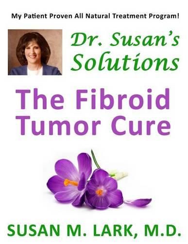 Cover image for Dr. Susan's Solutions: The Fibroid Tumor Cure