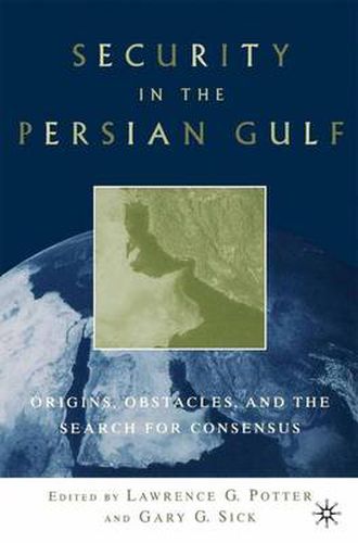 Cover image for Security in the Persian Gulf: Origins, Obstacles, and the Search for Consensus