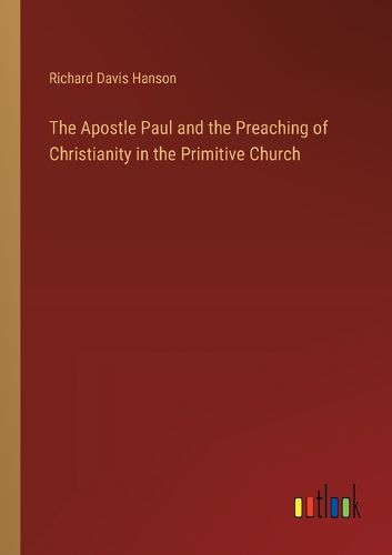 The Apostle Paul and the Preaching of Christianity in the Primitive Church