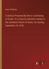 Cover image for A Sermon Preached By Henry Lord Bishop of Exeter