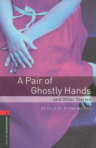Cover image for Oxford Bookworms Library: Level 3:: A Pair of Ghostly Hands and Other Stories