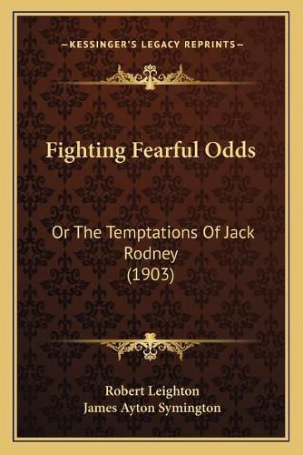 Fighting Fearful Odds: Or the Temptations of Jack Rodney (1903)