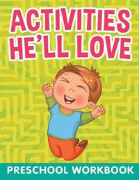 Cover image for Activities He'll Love: Preschool WorkBook