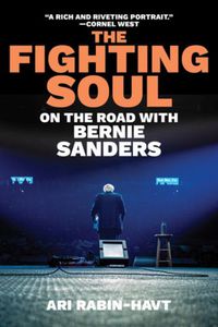 Cover image for The Fighting Soul: On the Road with Bernie Sanders