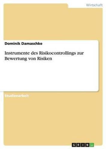 Cover image for Instrumente Des Risikocontrollings Zur Bewertung Von Risiken