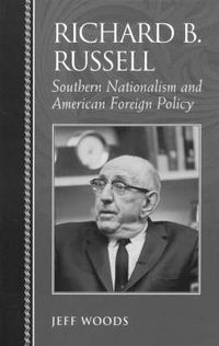 Cover image for Richard B. Russell: Southern Nationalism and American Foreign Policy