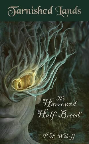 Cover image for The Harrowed Half-Breed: A Tarnished Lands Story