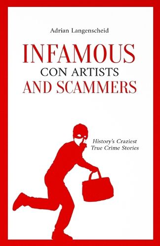 Cover image for Infamous Con Artists and Scammers