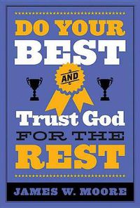 Cover image for Do Your Best And Trust God For The Rest