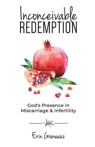 Cover image for Inconceivable Redemption: God's Presence in Miscarriage and Infertility