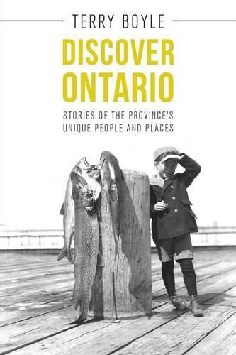 Discover Ontario: Stories of the Province's Unique People and Places