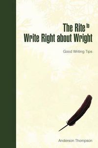 Cover image for The Rite to Write Right about Wright: Good Writing Tips