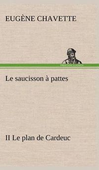 Cover image for Le saucisson a pattes II Le plan de Cardeuc